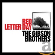 Gibson Brothers, Red Letter Day