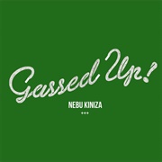 Gassed Up - Nebu Kiniza