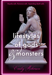 Lifestyles of Gods & Monsters (Emily Roberson)