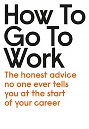 How to Go to Work (Laura Clayton, Steven Haines)
