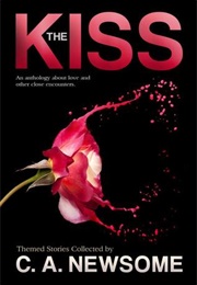 The Kiss (Ed. C.A. Newsome & Others)