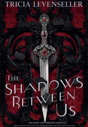 The Shadows Between Us (Tricia Levenseller)