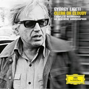 Gyorgy Ligeti Clear or Cloudy