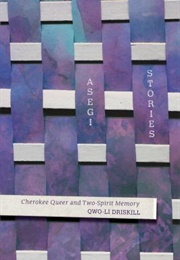Asegi Stories; Cherokee Queer &amp; Two Spirit Memory (Qwo-Li Driskill)
