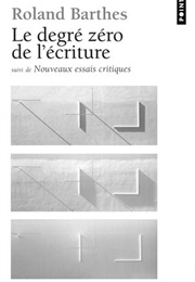 Le Degré Zéro De L'écriture (Roland Barthes)