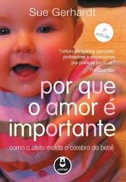Por Que O Amor É Importante (Sue Gerhardt)