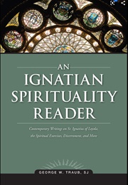 An Ignatian Spirituality Reader (George W. Traub)