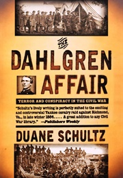 The Dahlgren Affair: Terror and Conspiracy in the Civil War (Duane P. Schultz)