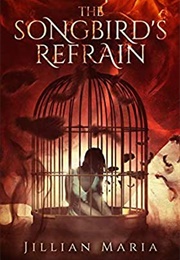 The Songbird's Refrain (Jillian Maria)