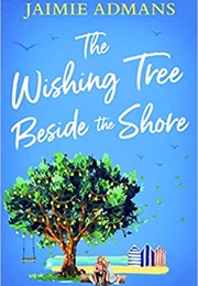 The Wishing Tree Beside the Shore (Jaimie Admans)