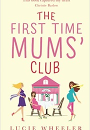 The First Time Mums' Club (Lucie Wheeler)