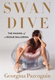 Swan Dive: The Making of a Rogue Ballerina (Georgina Pazcoguin)