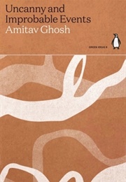 Uncanny and Improbable Events (Amitav Ghosh)