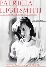 PATRICIA HIGHSMITH: Her Diaries and Notebooks, 1941-1995 (Anna Von Planta (Editor))
