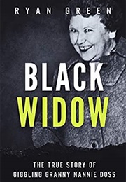 Black Widow: The True Story of Giggling Granny Nannie Doss (Ryan Green)