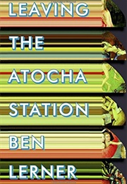 Leaving the Atocha Station (Ben Lerner)