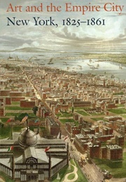 Art and the Empire City: New York, 1825-1861 (Catherine Hoover Voorsanger)