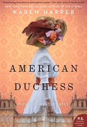 American Duchess: A Novel of Consuelo Vanderbilt (Karen Harper)