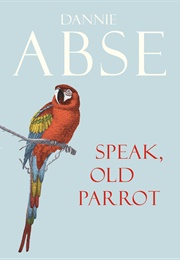 Speak, Old Parrot (Dannie Abse)