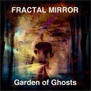 Fractal Mirror - Garden of Ghosts