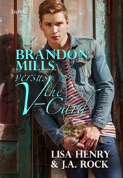Brandon Mills Versus the V-Card (Lisa Henry)