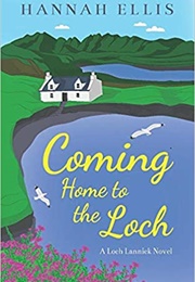 Coming Home to the Loch (Hannah Ellis)