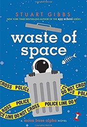 A Waste of Space (Stuart Gibbs)
