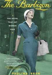 The Barbizon: The Hotel That Set Women Free (Paulina Bren)
