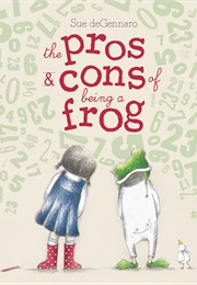 The Pros & Cons of Being a Frog (Sue Degennaro)