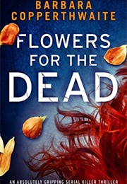 Flowers for the Dead (Barbara Copperthwaite)