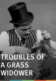 Troubles of a Grass Widower (1908)