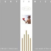Sweet Dreams (Are Made of This) (Eurythmics, 1983)
