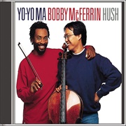 &quot;Hush&quot; by Bobby McFerrin / Yo-Yo Ma