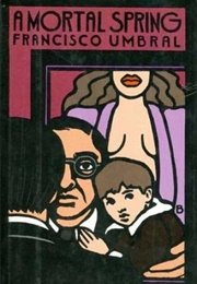 A Mortal Spring (Francisco Umbral)