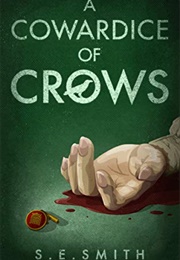A Cowardice of Crows (S. E. Smith)