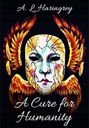 A Cure for Humanity (A.L. Haringrey)