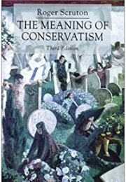 The Meaning of Conservatism (Roger Scruton)