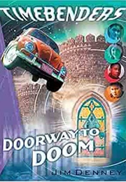 Timebenders: Doorway to Doom (Jim Denney)