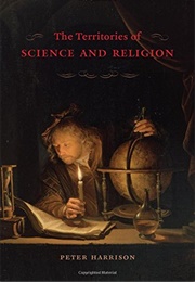 The Territories of Science and Religion (Peter Harrison)
