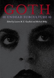 Goth: Undead Subculture (Lauren M.E. Goodlad)