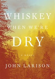 Whisky When We're Dry (John Larison)