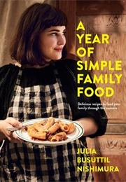 A Year of Simple Family Food (Julia Busuttil Nishimura)