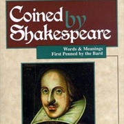 Coined by Shakespeare: Words and Meanings First Penned by the Bard