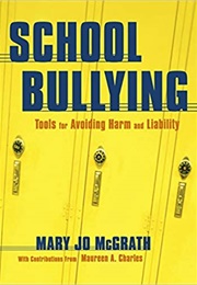 School Bullying: Tools for Avoiding Harm and Liability (Mary McGrath)
