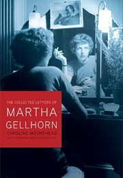 The Selected Letters of Martha Gellhorn (Caroline Moorehead)