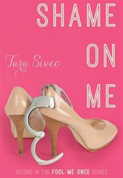 Shame on Me (Fool Me Once #2) (Tara Sivec)