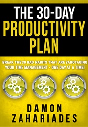 The 30 Day Productivity Plan (Damon Zahariades)