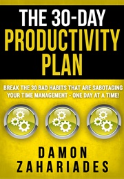 The 30 Day Productivity Plan (Damon Zahariades)