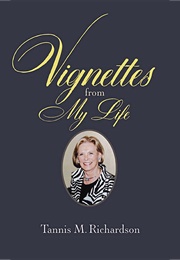 Vignettes From My Life (Tannis M. Richardson)