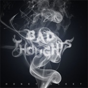 Bad Thoughts - Honeybucket